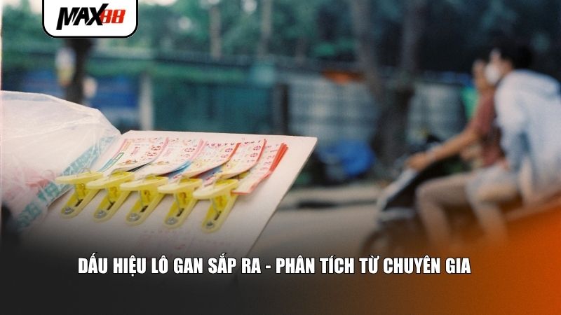 Cách nhận biết các dấu hiệu lô gan sắp ra