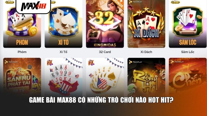 Game bài Max88 có những trò chơi nào hot hit?