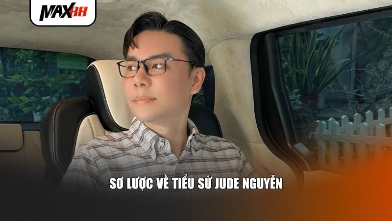 Sơ lược về tiểu sử Jude Nguyễn