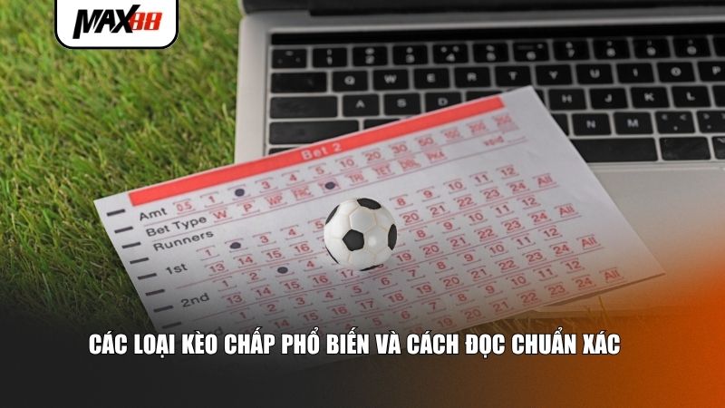 Các loại kèo chấp phổ biến và cách đọc chuẩn xác