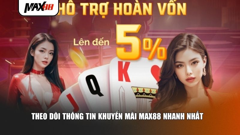 Khuyến Mãi Max88 - Điểm Đến Yêu Thích Của Mọi Game Thủ 3 Theo dõi thông tin khuyến mãi Max88 nhanh nhất