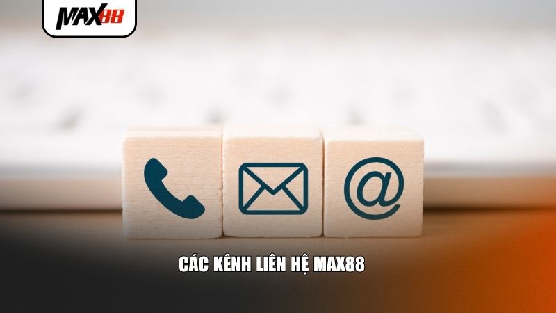 Liên Hệ Max88 – Hỗ Trợ Tận Tình Cho Cược Thủ Mới 2 Các kênh liên hệ Max88