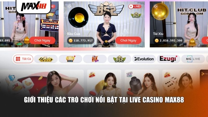 Điểm khác biệt và vượt trội của Live Casino Max88