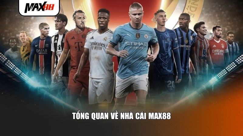 Giới thiệu về Max88 và sự ra đời 