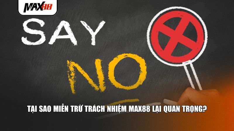 Chính sách  miễn trừ trách nhiệm Max88 rất quan trọng
