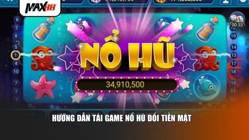 Hướng dẫn tải game nổ hũ đổi tiền mặt